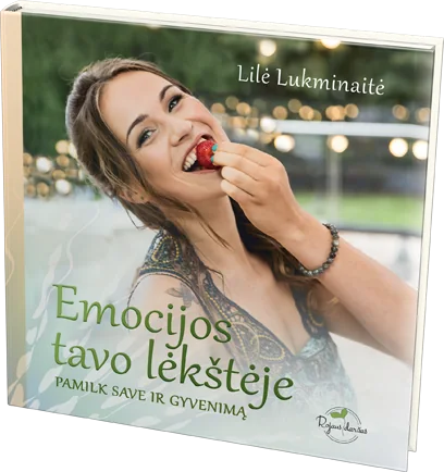 EMOCIJOS TAVO LĖKŠTĖJE. Pamilk Save ir Gyvenimą. — Lilė Lukminaitė, knygos viršelis